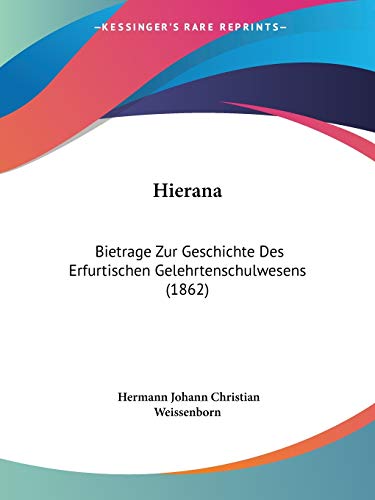 9781120292728: Hierana: Bietrage Zur Geschichte Des Erfurtischen Gelehrtenschulwesens (1862)