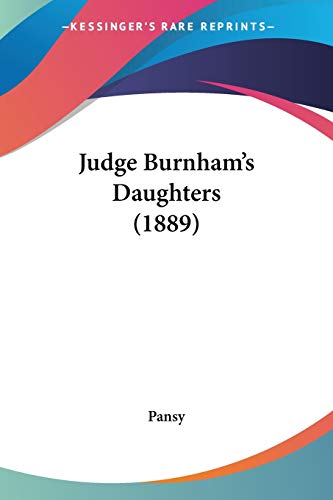 Judge Burnham's Daughters (1889) (9781120306623) by Pansy