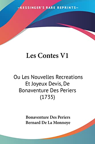 Les Contes V1: Ou Les Nouvelles Recreations Et Joyeux Devis, De Bonaventure Des Periers (1735) (French Edition) (9781120313232) by Periers, Bonaventure Des; De La Monnoye, Bernard