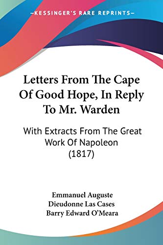 Stock image for Letters From The Cape Of Good Hope, In Reply To Mr. Warden: With Extracts From The Great Work Of Napoleon (1817) for sale by California Books