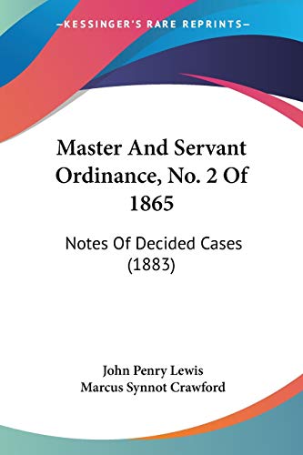 Beispielbild fr Master And Servant Ordinance, No. 2 Of 1865: Notes Of Decided Cases (1883) zum Verkauf von California Books