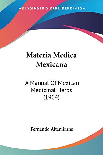 9781120325037: Materia Medica Mexicana: A Manual Of Mexican Medicinal Herbs (1904)