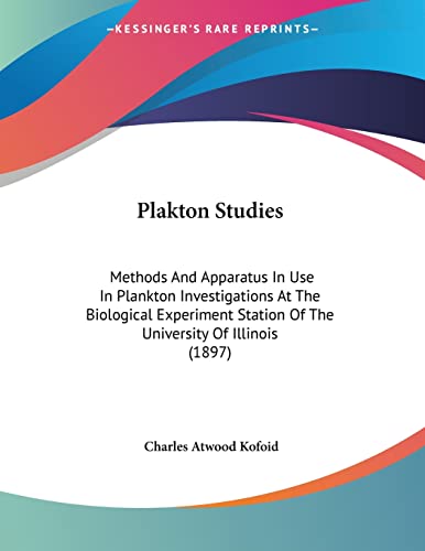 Stock image for Plakton Studies: Methods And Apparatus In Use In Plankton Investigations At The Biological Experiment Station Of The University Of Illinois (1897) for sale by California Books