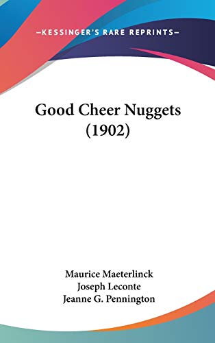Good Cheer Nuggets (1902) (9781120348104) by Maeterlinck, Maurice; Leconte, Joseph