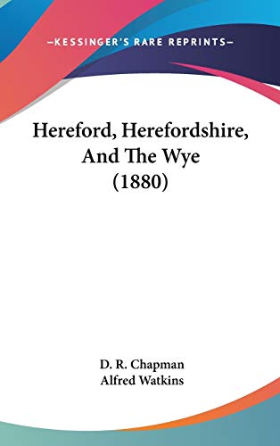 9781120350503: Hereford, Herefordshire, And The Wye (1880)