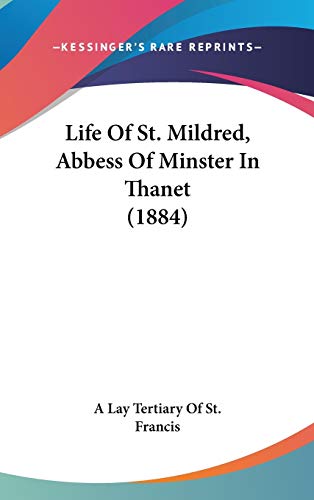9781120352248: Life Of St. Mildred, Abbess Of Minster In Thanet (1884)