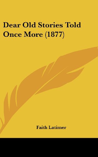 9781120353900: Dear Old Stories Told Once More (1877)