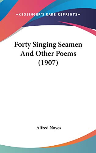 9781120356659: Forty Singing Seamen And Other Poems (1907)