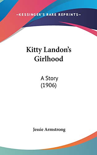 9781120362476: Kitty Landon's Girlhood: A Story (1906)