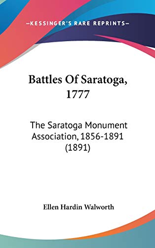 Stock image for Battles Of Saratoga, 1777: The Saratoga Monument Association, 1856-1891 (1891) for sale by McAllister & Solomon Books