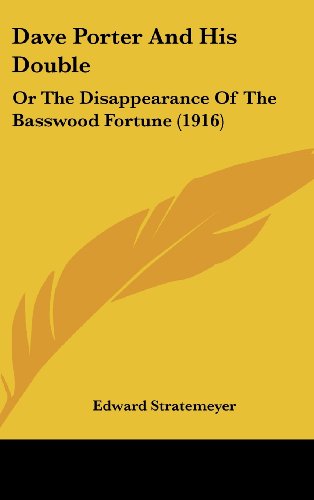 Dave Porter And His Double: Or The Disappearance Of The Basswood Fortune (1916) (9781120374059) by Stratemeyer, Edward