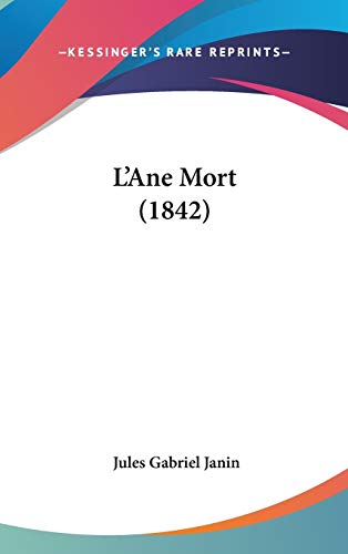 L'Ane Mort (1842) (9781120379177) by Janin, Jules Gabriel