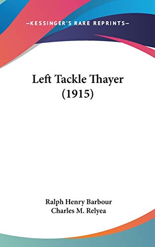 Left Tackle Thayer (1915) (9781120379818) by Barbour, Ralph Henry