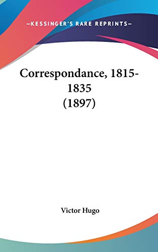 Correspondance, 1815-1835 (1897) (French Edition) (9781120382696) by Hugo, Victor