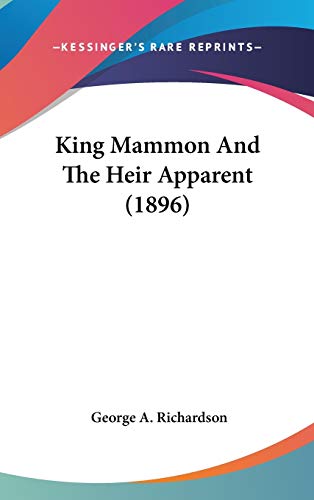 9781120387509: King Mammon And The Heir Apparent (1896)
