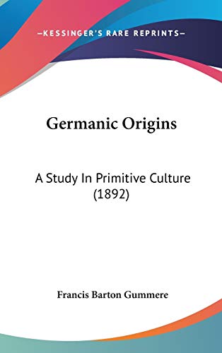 9781120389237: Germanic Origins: A Study In Primitive Culture (1892)