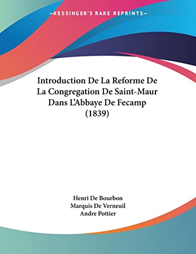 Imagen de archivo de Introduction De La Reforme De La Congregation De Saint-Maur Dans L'Abbaye De Fecamp (1839) (French Edition) a la venta por California Books