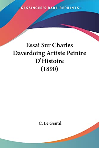 9781120413925: Essai Sur Charles Daverdoing Artiste Peintre D'Histoire (1890)