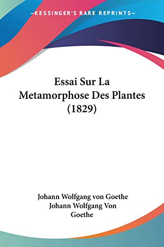 9781120422682: Essai Sur La Metamorphose Des Plantes (1829) (French Edition)