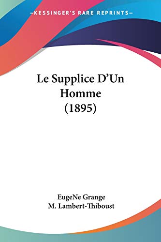 Stock image for Le Supplice D'Un Homme (1895) (French Edition) for sale by California Books