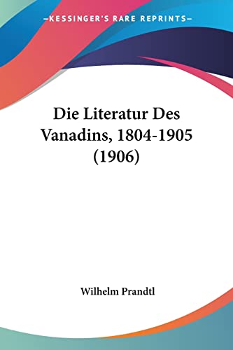 9781120433695: Die Literatur Des Vanadins, 1804-1905 (1906)