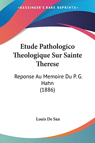 9781120436238: Etude Pathologico Theologique Sur Sainte Therese: Reponse Au Memoire Du P. G. Hahn (1886)