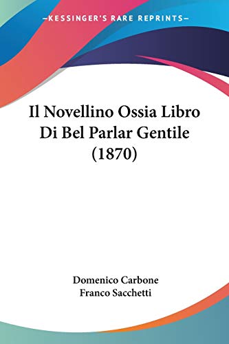 9781120449764: Il Novellino Ossia Libro Di Bel Parlar Gentile (1870)
