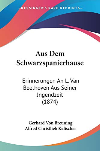 Stock image for Aus Dem Schwarzspanierhause: Erinnerungen An L. Van Beethoven Aus Seiner Jngendzeit (1874) (German Edition) for sale by California Books