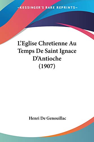 9781120470249: L'Eglise Chretienne Au Temps De Saint Ignace D'Antioche (1907)