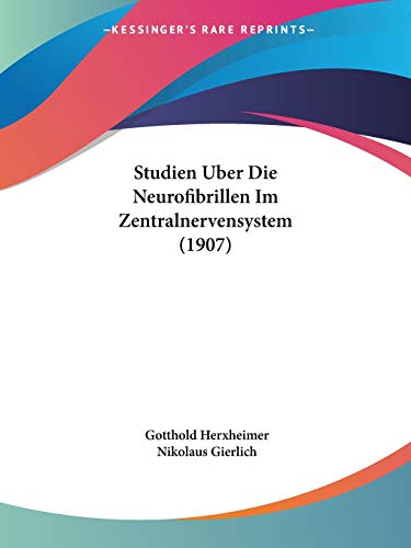 Studien Uber Die Neurofibrillen Im Zentralnervensystem (1907) - Gotthold Herxheimer, Nikolaus Gierlich