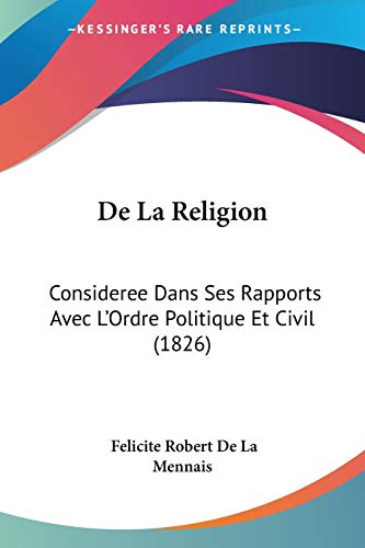 9781120487537: De La Religion: Consideree Dans Ses Rapports Avec L'Ordre Politique Et Civil (1826)