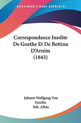 9781120487964: Correspondance Inedite De Goethe Et De Bettina D'Arnim (1843)