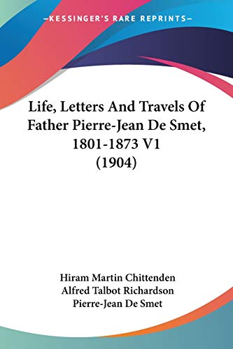 Beispielbild fr Life, Letters And Travels Of Father Pierre-Jean De Smet, 1801-1873 V1 (1904) zum Verkauf von California Books