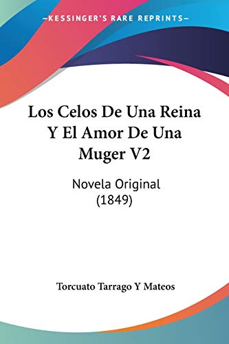 9781120499653: Los Celos De Una Reina Y El Amor De Una Muger V2: Novela Original (1849)