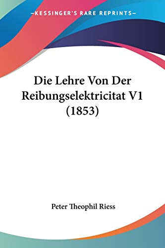 Stock image for Die Lehre Von Der Reibungselektricitat V1 (1853) (German Edition) for sale by California Books