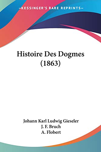 9781120511560: Histoire Des Dogmes (1863)
