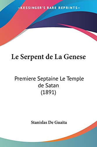 9781120515599: Le Serpent de La Genese: Premiere Septaine Le Temple de Satan (1891)