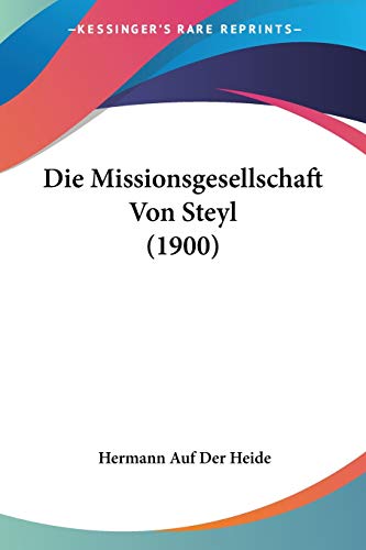 9781120517210: Die Missionsgesellschaft Von Steyl (1900)