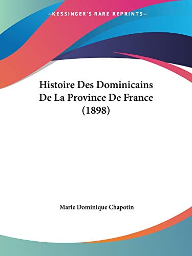 Histoire Des Dominicains De La Province De France (1898) (French Edition) - Chapotin, Marie Dominique