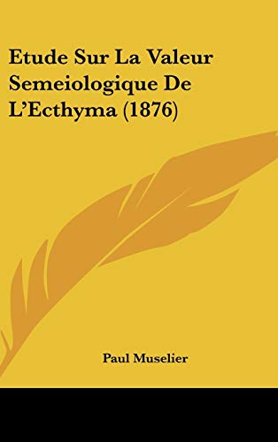 9781120528438: Etude Sur La Valeur Semeiologique De L'Ecthyma (1876) (French Edition)