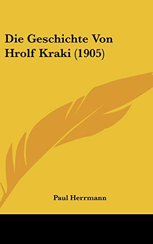 Die Geschichte Von Hrolf Kraki (1905) (German Edition) (9781120531087) by Herrmann, Paul