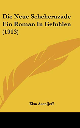 9781120531674: Die Neue Scheherazade Ein Roman In Gefuhlen (1913)