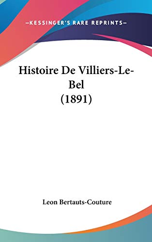 9781120532817: Histoire De Villiers-Le-Bel (1891)