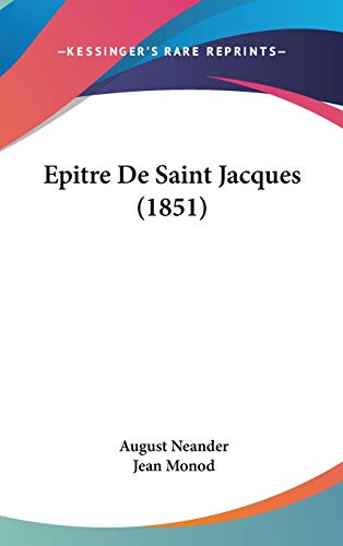 Epitre De Saint Jacques (1851) (French Edition) (9781120537430) by Neander, August