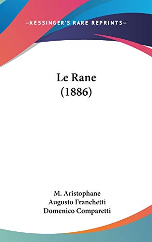 Le Rane (1886) (Italian Edition) (9781120544414) by Aristophane, M.; Comparetti, Domenico