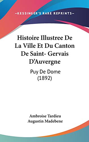 9781120552792: Histoire Illustree De La Ville Et Du Canton De Saint- Gervais D'Auvergne: Puy De Dome (1892)