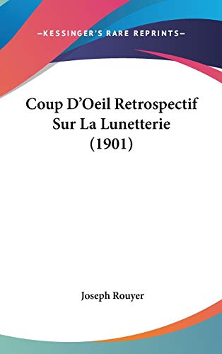 9781120559852: Coup D'Oeil Retrospectif Sur La Lunetterie (1901)