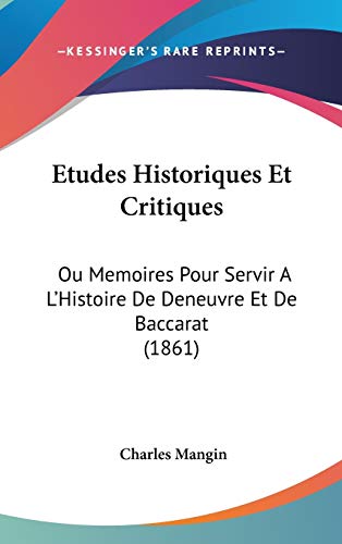 9781120560322: Etudes Historiques Et Critiques: Ou Memoires Pour Servir A L'Histoire De Deneuvre Et De Baccarat (1861)