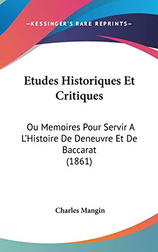 9781120560322: Etudes Historiques Et Critiques: Ou Memoires Pour Servir A L'Histoire De Deneuvre Et De Baccarat (1861) (French Edition)