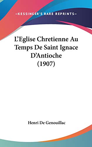 9781120561060: L'Eglise Chretienne Au Temps De Saint Ignace D'Antioche (1907)